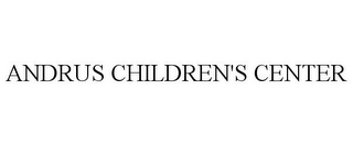 ANDRUS CHILDREN'S CENTER