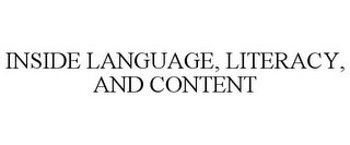 INSIDE LANGUAGE, LITERACY, AND CONTENT