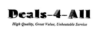 DEALS-4-ALL HIGH QUALITY, GREAT VALUE, UNBEATABLE SERVICE