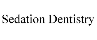 SEDATION DENTISTRY