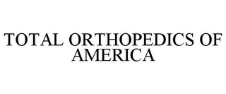 TOTAL ORTHOPEDICS OF AMERICA