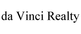DA VINCI REALTY
