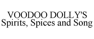 VOODOO DOLLY'S SPIRITS, SPICES AND SONG