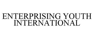ENTERPRISING YOUTH INTERNATIONAL