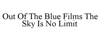 OUT OF THE BLUE FILMS THE SKY IS NO LIMIT