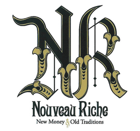 NR NOUVEAU RICHE NEW MONEY & OLD TRADITIONS