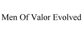 MEN OF VALOR EVOLVED