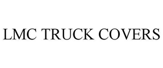 LMC TRUCK COVERS