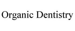 ORGANIC DENTISTRY