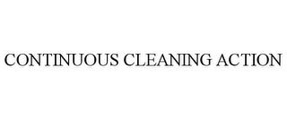 CONTINUOUS CLEANING ACTION