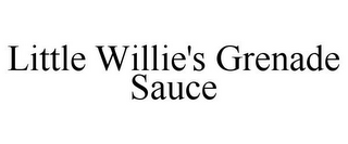 LITTLE WILLIE'S GRENADE SAUCE