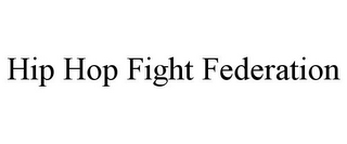 HIP HOP FIGHT FEDERATION