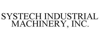 SYSTECH INDUSTRIAL MACHINERY, INC.