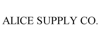 ALICE SUPPLY CO.