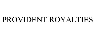 PROVIDENT ROYALTIES