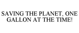 SAVING THE PLANET, ONE GALLON AT THE TIME!