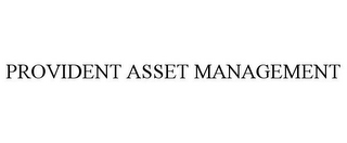 PROVIDENT ASSET MANAGEMENT