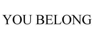 YOU BELONG