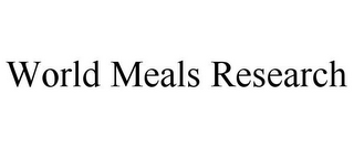 WORLD MEALS RESEARCH