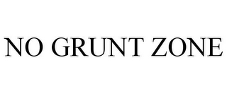 NO GRUNT ZONE