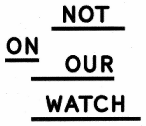 NOT ON OUR WATCH