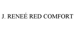 J. RENEÉ RED COMFORT