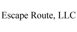 ESCAPE ROUTE, LLC