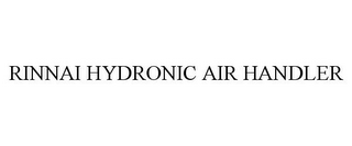 RINNAI HYDRONIC AIR HANDLER