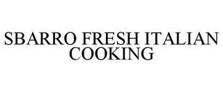 SBARRO FRESH ITALIAN COOKING