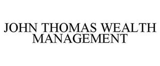 JOHN THOMAS WEALTH MANAGEMENT