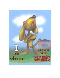 I AM DOG HEAR ME BARK