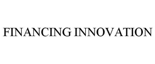 FINANCING INNOVATION