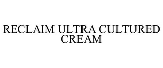 RECLAIM ULTRA CULTURED CREAM