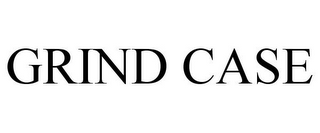 GRIND CASE