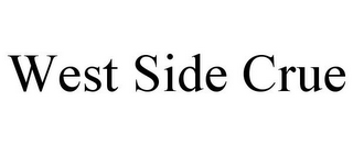 WEST SIDE CRUE