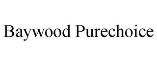 BAYWOOD PURECHOICE