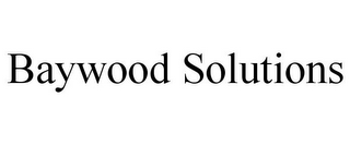 BAYWOOD SOLUTIONS