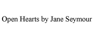 OPEN HEARTS BY JANE SEYMOUR