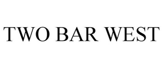 TWO BAR WEST