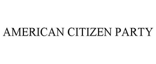 AMERICAN CITIZEN PARTY