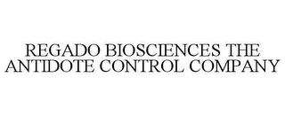 REGADO BIOSCIENCES THE ANTIDOTE CONTROL COMPANY