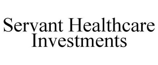 SERVANT HEALTHCARE INVESTMENTS