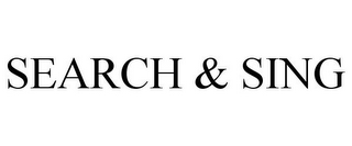 SEARCH & SING