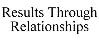 RESULTS THROUGH RELATIONSHIPS