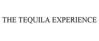 THE TEQUILA EXPERIENCE