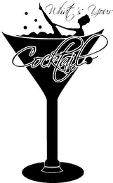 WHAT'S YOUR COCKTAIL