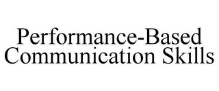 PERFORMANCE-BASED COMMUNICATION SKILLS