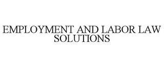 EMPLOYMENT AND LABOR LAW SOLUTIONS