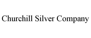 CHURCHILL SILVER COMPANY