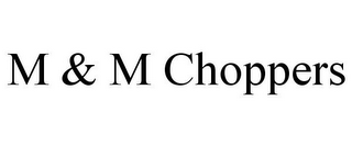 M & M CHOPPERS